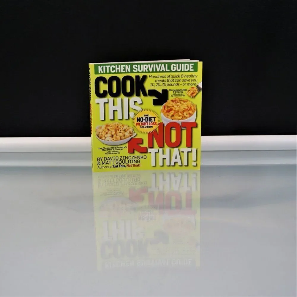 Cook This Not That! Kitchen Survival Guide by Matt Goulding and David Zinczenko